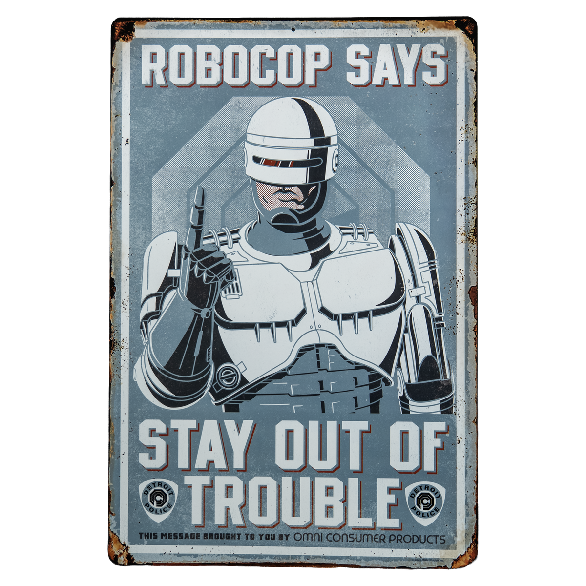 RoboCop - Stay Out of Trouble Metal Sign